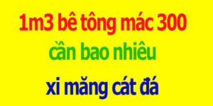 Cấp phối 1m3 bê tông mác 300 mác 350