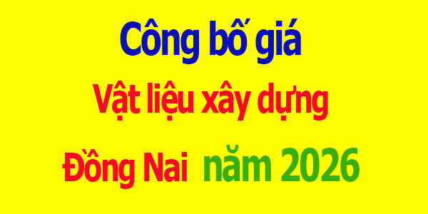 Công bố giá VLXD Đồng Nai năm 2026