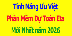 Tính năng ưu việt phần mềm dự toán eta