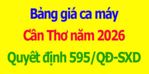 Bảng giá ca máy Cần Thơ năm 2026 Quyết định 595/QĐ-SXD