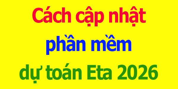 Cách cập nhật phần mềm dự toán eta 2026